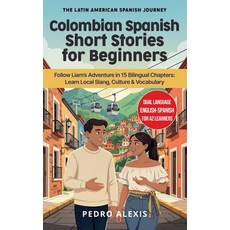(英文圖書)Colombian Spanish Short Stories for Beginners: Follow Liam's Adventure in 15 Bil... 平裝版, Independently Published, 英文