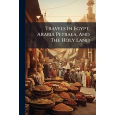 (영문도서)Travels In Egypt Arabia Petraea And The Holy Land Paperback, Nabu Press, English, 9781286542675