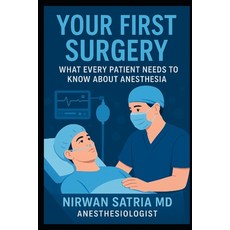 (영문도서)Your First Surgery: What Every Patient Needs to Know About Anesthesia Paperback, Independently Published, English, 9798298195676