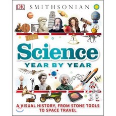Science Year by Year: A Visual History from Stone Tools to Space Travel Hardcover, DK Publishing (Dorling Kindersley)