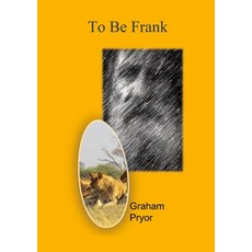 (영문도서) To Be Frank Paperback, Lulu.com, English, 9781470954819