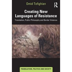 (영문도서) Creating New Languages of Resistance: Translation Public Philosophy and Border... Paperback, Routledge, English, 9781032596266