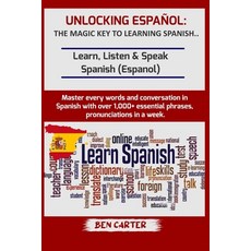 (영문도서) Unlocking Español: THE MAGIC KEY TO LEARNING SPANISH: Learn Listen & Speak Spanish (Espanol)... Paperback, Independently Published, English, 9798873132379