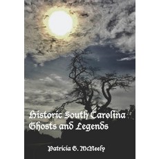 (영문도서) Historic South Carolina Ghosts and Legends Paperback, Independently Published, English, 9798355241049