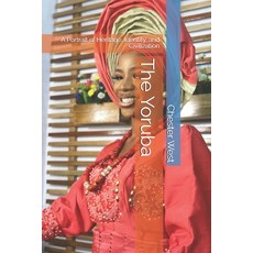 (영문도서)The Yoruba: A Portrait of Heritage Identity and Civilization Paperback, Independently Published, English, 9798262129485