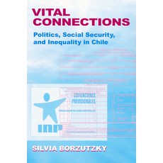 (영문도서)Vital Connections: Politics Social Security and Inequality in Chile Paperback, University of Notre Dame Press, English, 9780268043575 University of Notre Dame Press, English, 9780268043575