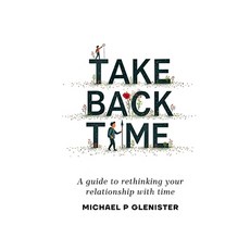 (영문도서)Take Back Time: A guide to rethinking your relationship with time Paperback, Independently Published, English, 9798275996241