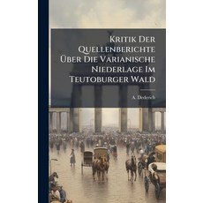 (영문도서)Kritik Der Quellenberichte Ãber Die Varianische Niederlage Im Teutoburger... Hardcover, Hutson Street Press, English, 9781024770155
