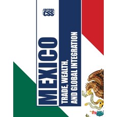 (영문도서) Mexico: Trade Wealth and Global Integration: Economic History Regional Power... Paperback, Independently Published, English, 9798308366911