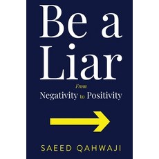 Be A Liar From Negativity To Positivity Paperback, Olympia Publishers