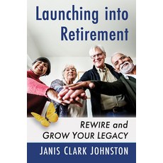 (영문도서) Transforming Retirement: Rewire and Grow Your Legacy Paperback, Toplight Books, English, 9781476692685