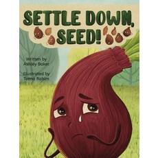 (영문도서) Settle Down Seed! Hardcover, Ashley Baker, English, 9798218956578