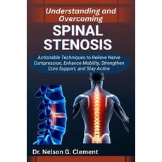 (영문도서)Understanding and Overcoming Spinal Stenosis: Actionable Techniques to Relieve N... Paperback, Independently Published, English, 9798267026925