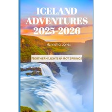 (영문도서)Iceland Adventures 2025-2026: Northern Lights & Hot Springs Paperback, Independently Published, English, 9798263721534