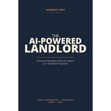 (영문도서)The AI-Powered Landlord: A Practical Workflow Guide for Owners of 1-10 Rental Pr... Paperback, Independently Published, English, 9798196447815