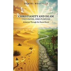 (영문도서)Christianity and Islam: Two Paths One Purpose Hardcover, Authorssolution.Co.UK, English, 9781917640923