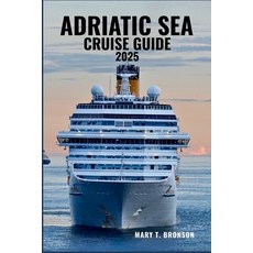 (英文圖書)Adriatic Sea Cruise Guide 2025: Sail Through Crystal Waters and Historic Ports-f... 平裝版, Independently Published, 英文