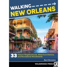 Walking New Orleans: 33 Historic Neighborhoods Waterfront Districts and Recreational Wonderlands Paperback, Wilderness Press, English, 9781643590356