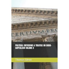 (영문도서) Political Criticisms & Treatise on Socio-Capitalism Volume II Paperback, Independently Published, English, 9798879048063
