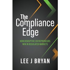 (영문도서)The Compliance Edge: How disruptive entrepreneurs win in regulated markets Paperback, Rethink Press, English, 9781781339664