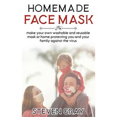 Homemade Face Mask: Make Your Own Washable And Reusable Mask At Home Protecting You And Your Family ... Paperback, Independently Published
