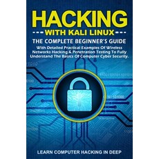 Hacking With Kali Linux: The Complete Beginner's Guide With Detailed Practical Examples Of Wireless ... Paperback, Independently Published