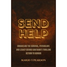 (영문도서)Send Help: Unraveling the Survival Psychology and Legacy Behind Sam Raimi's Th... Paperback, Independently Published, English, 9798273110021