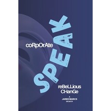 (영문도서)Corporate Speak: Rebellious Change Paperback, Independently Published, English, 9798267917766