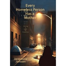 (영문도서)Every Homeless Person Has a Mother: Shining a Light on Prevention Hardcover, Gingerale Press, English, 9798994221945