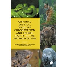 (영문도서) Criminal Justice Wildlife Conservation and Animal Rights in the Anthropocene Paperback, Bristol University Press, English, 9781529223361