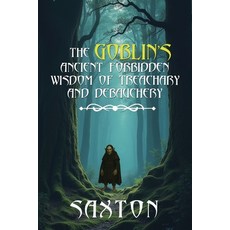 (英文圖書)The Goblin's Ancient Forbidden Wisdom of Treachary and Debauchery 平裝版, Saxton Stewart, 英文
