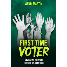 (영문도서) First Time Voter: Navigating Your Way Through U.S. Elections Paperback, Poppy Lane Publishing, LLC, English, 9798990788459
