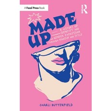 (영문도서) Made Up: A History of Identity and Gender Expression Through Makeup and Style Paperback, Focal Press, English, 9781032454061
