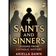 (영문도서)Saints and Sinners: Lessons from Catholic History Paperback, Independently Published, English, 9798269748399