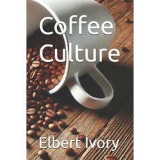 (영문도서) Coffee Culture Paperback, Independently Published, English, 9798344989808
