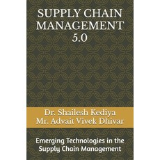 (영문도서) Supply Chain Management 5.0: Emerging Technologies in the Supply Chain Management Paperback, Independently Published, English, 9798306204444