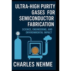 (영문도서)Ultra-High Purity Gases for Semiconductor Fabrication: Science Engineering and... Paperback, Independently Published, English, 9798274590266