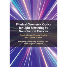 (영문도서)Physical-Geometric Optics for Light-Scattering by Nonspherical Particles: Applic... Hardcover, Cambridge University Press, English, 9781009583077 Cambridge University Press, English, 9781009583077