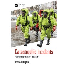 (영문도서) Catastrophic Incidents: Prevention and Failure Paperback, CRC Press, English, 9781032419671