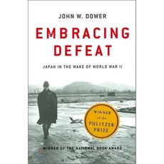 Embracing Defeat: Japan in the Wake of World War II : Japan in the Wake of World War II, W. W. Norton & Company