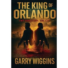 (英文圖書)The King of Orlando: Two Gangsters One City 平裝版, Winterspark Publications, 英文