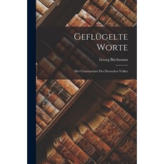 (영문도서) Geflügelte Worte: Der Citatenschatz des Deutschen Volkes Paperback, Legare Street Press, English, 9781015989443