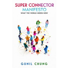 (영문도서) Super Connector Manifesto: What the World Needs Now Paperback, Authors Unite Publishing, English, 9781960346551