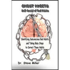 (영문도서) GHOST HABITS Self-Denial of Bad Habits: Identifying Subconscious Bad Habits and... Paperback, Independently Published, English, 9798338883389