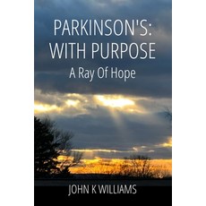 (영문도서)Parkinson's: With Purpose: : A Ray of Hope Paperback, Independently Published, English, 9798263000462