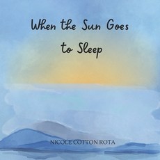 (영문도서)When the Sun Goes to Sleep: A Gentle Rhyming Bedtime Book for Sweet Dreams Paperback, Independently Published, English, 9798272398710