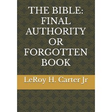 (영문도서)The Bible: Final Authority or Forgotten Book Paperback, Independently Published, English, 9798273823389