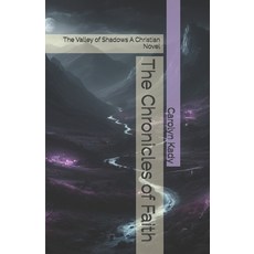 (영문도서) The Chronicles of Faith: The Valley of Shadows A Christian Novel Paperback, Independently Published, English, 9798334430723