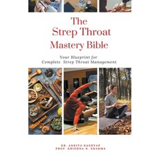 (영문도서) The Strep Throat Mastery Bible: Your Blueprint For Complete Strep Throat Management Paperback, Virtued Press, English, 9798223724117