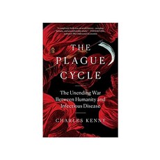 The Plague Cycle:The Unending War Between Humanity and Infectious Disease, Scribner Book Company, The Plague Cycle, Kenny, Charles(저)